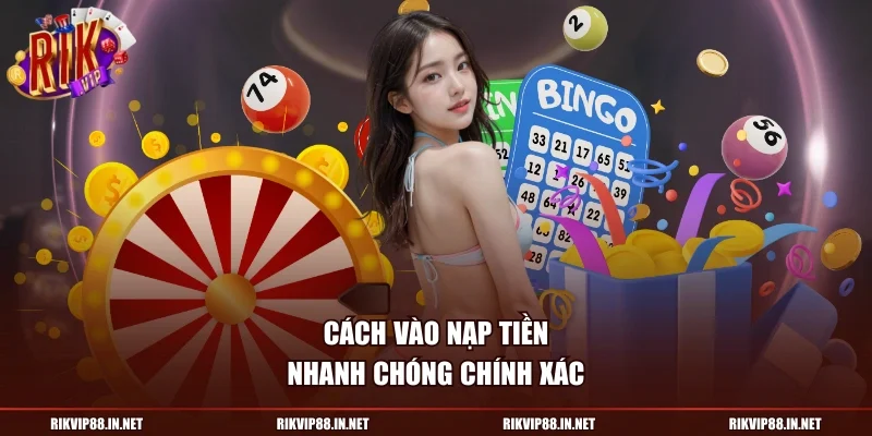 Cách vào nạp tiền nhanh chóng chính xác
