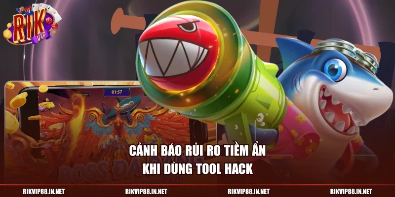 Cảnh báo rủi ro tiềm ẩn khi dùng tool hack