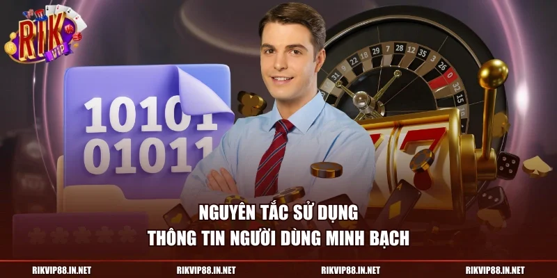 Nguyên tắc sử dụng thông tin người dùng minh bạch