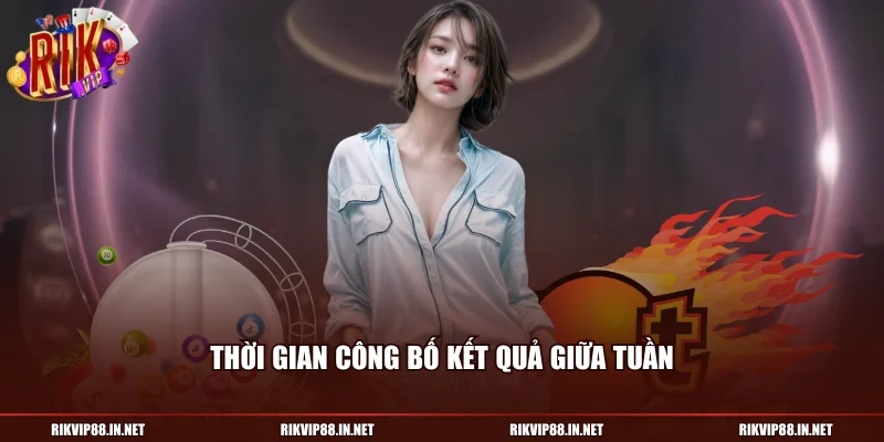 Thời gian công bố kết quả giữa tuần