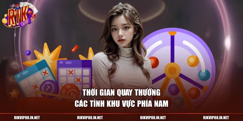 Thời gian quay thưởng các tỉnh khu vực phía Nam