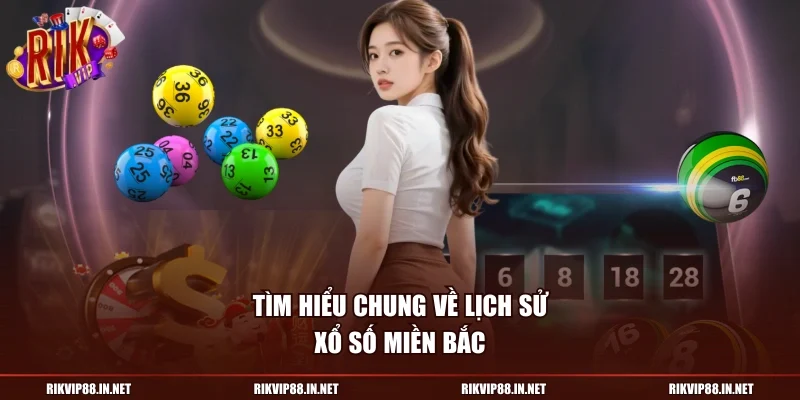 Tìm hiểu chung về lịch sử xổ số miền Bắc