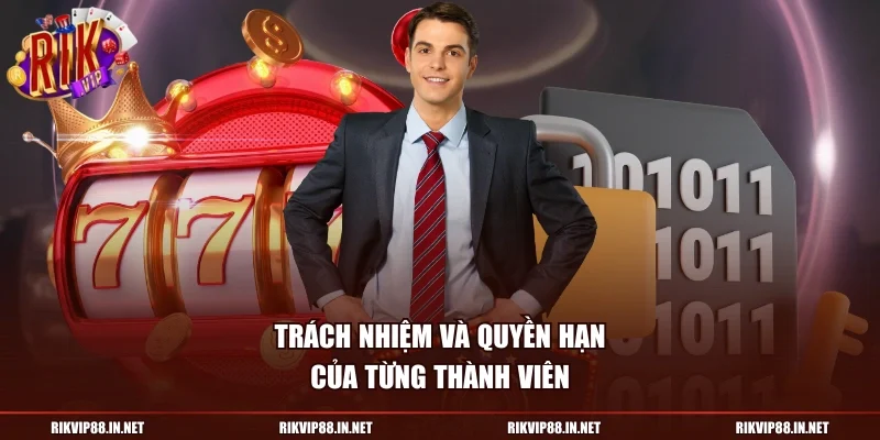 Trách nhiệm và quyền hạn của từng thành viên